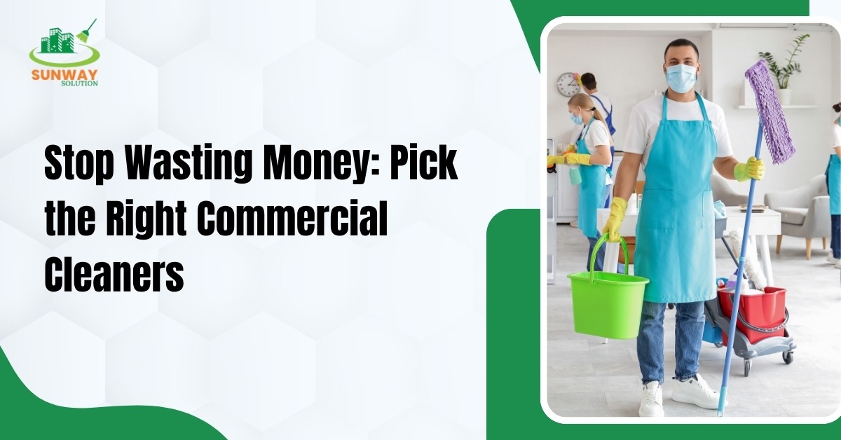 How to Choose the Right Commercial Cleaners for Your Office